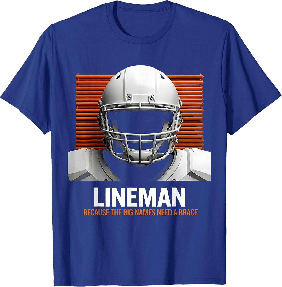 Lineman Because The Big Names Need A Brace Funny T-Shirt - Royal Blue