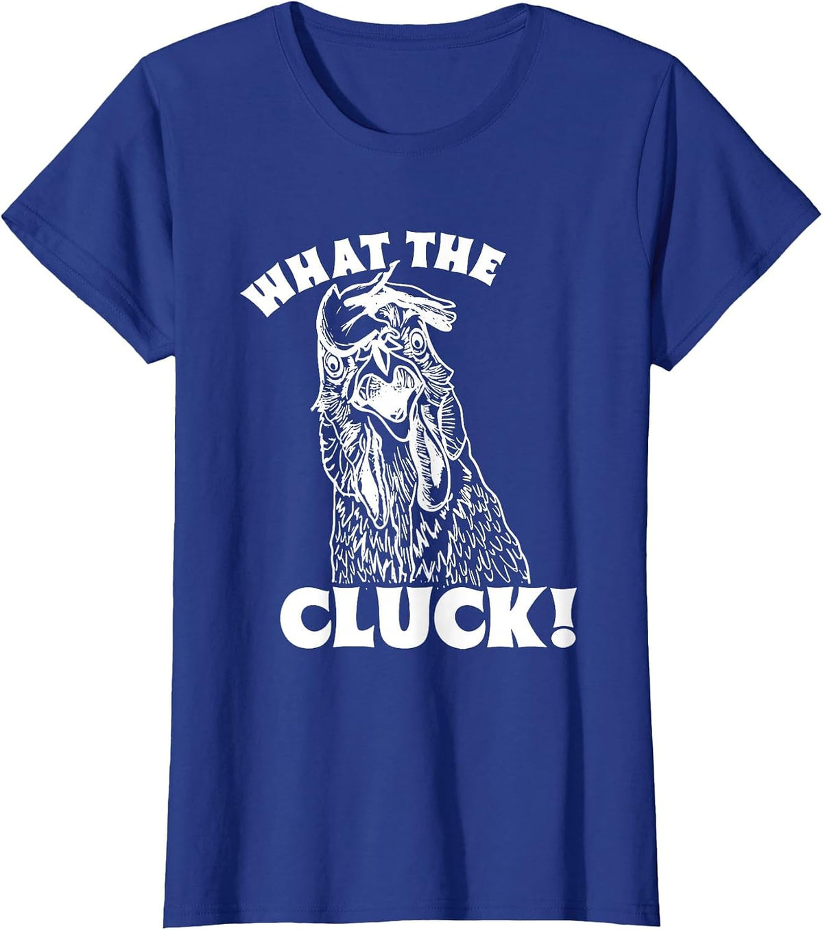 What The Cluck! Chicken T-Shirt - Royal Blue