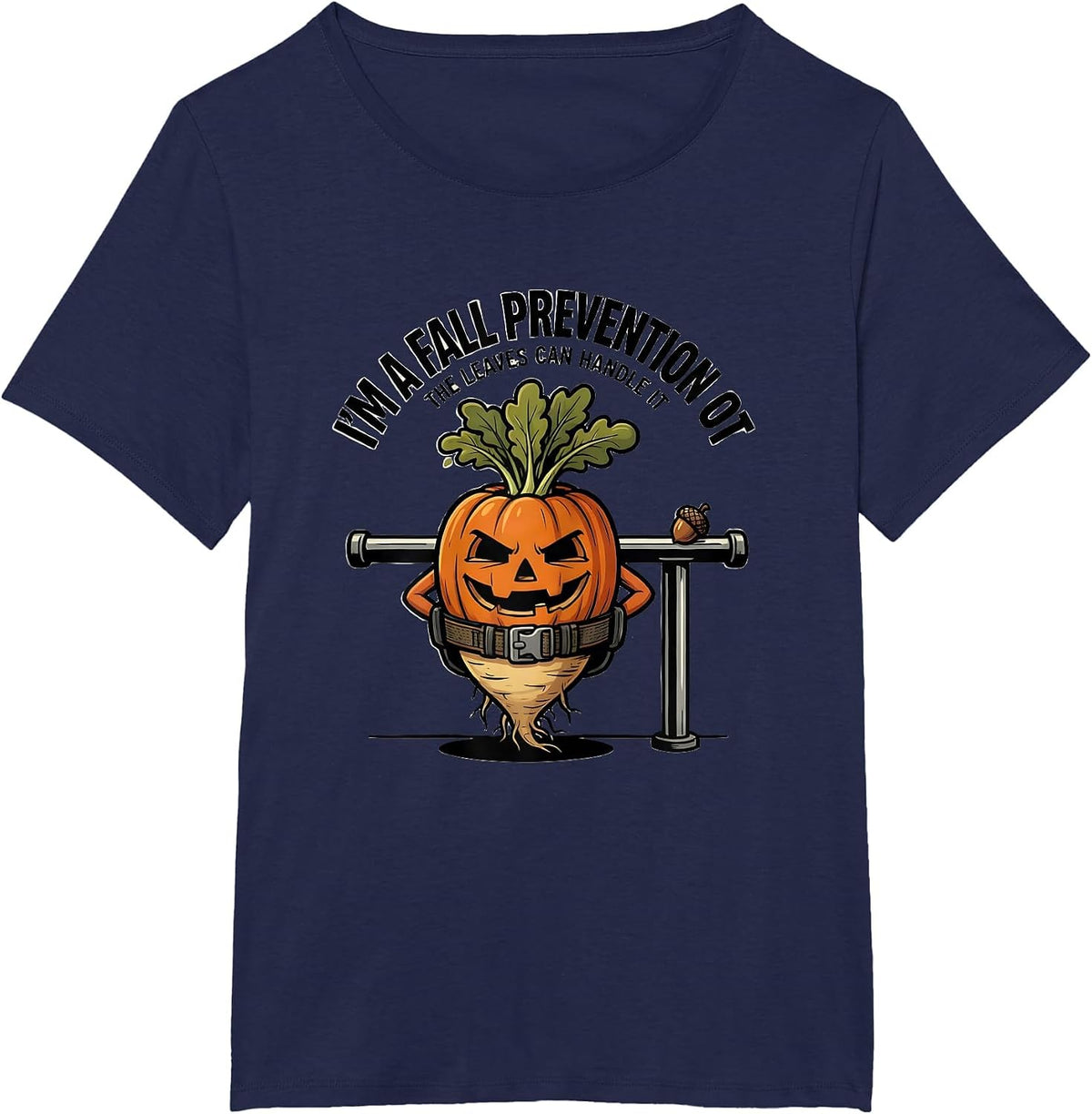 Women's I’m a Fall Prevention OT The Leaves Can Handle It Funny T-Shirt - Navy Blue