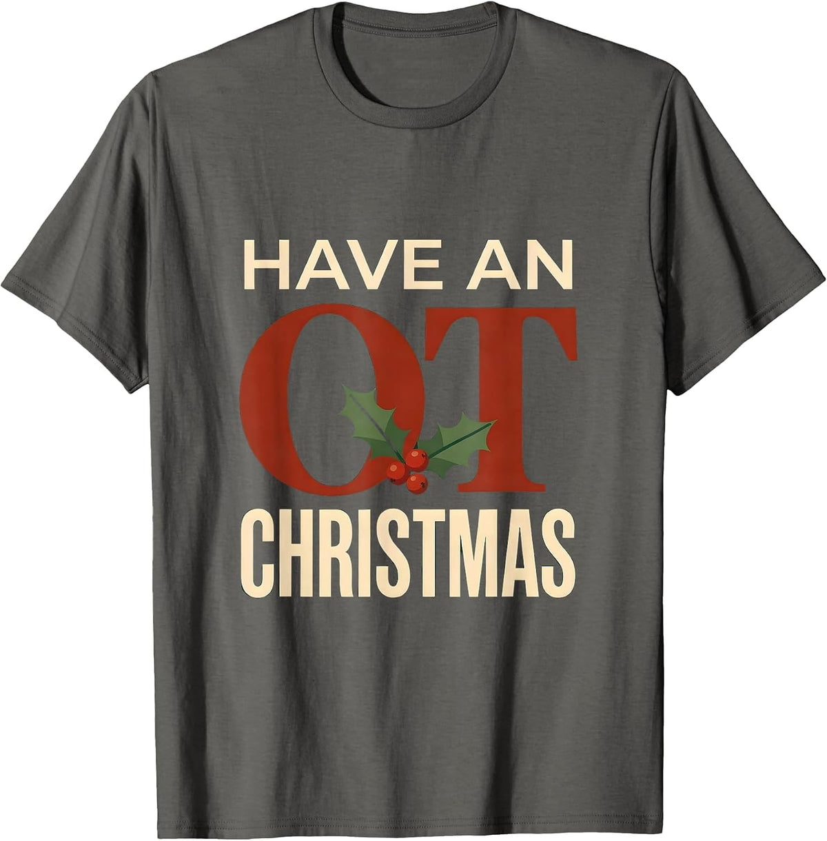 Men's Have An OT Christmas Funny Occupational Therapy Workplace T-Shirt - Asphalt Grey