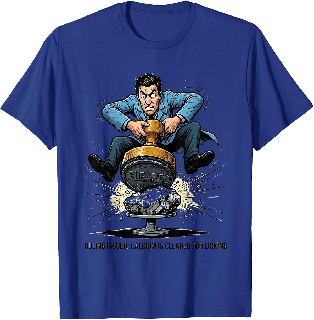 Ruling Issued: Calcium Is Cleared For Licking Funny T-Shirt - Royal Blue