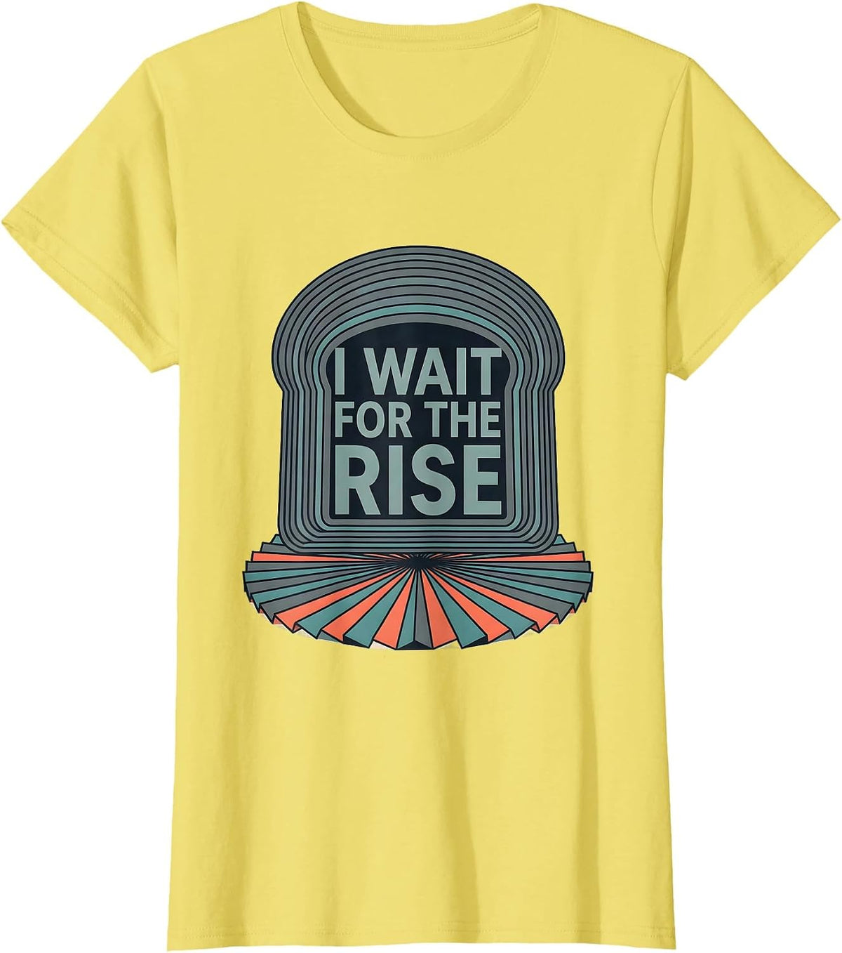 I Wait For The Rise Funny Baker Sourdough Bread Baking Gift T-Shirt - Lemon Yellow