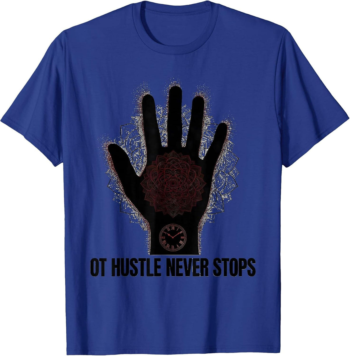 OT Hustle Never Stops Occupational Therapy Design T-Shirt - Royal Blue