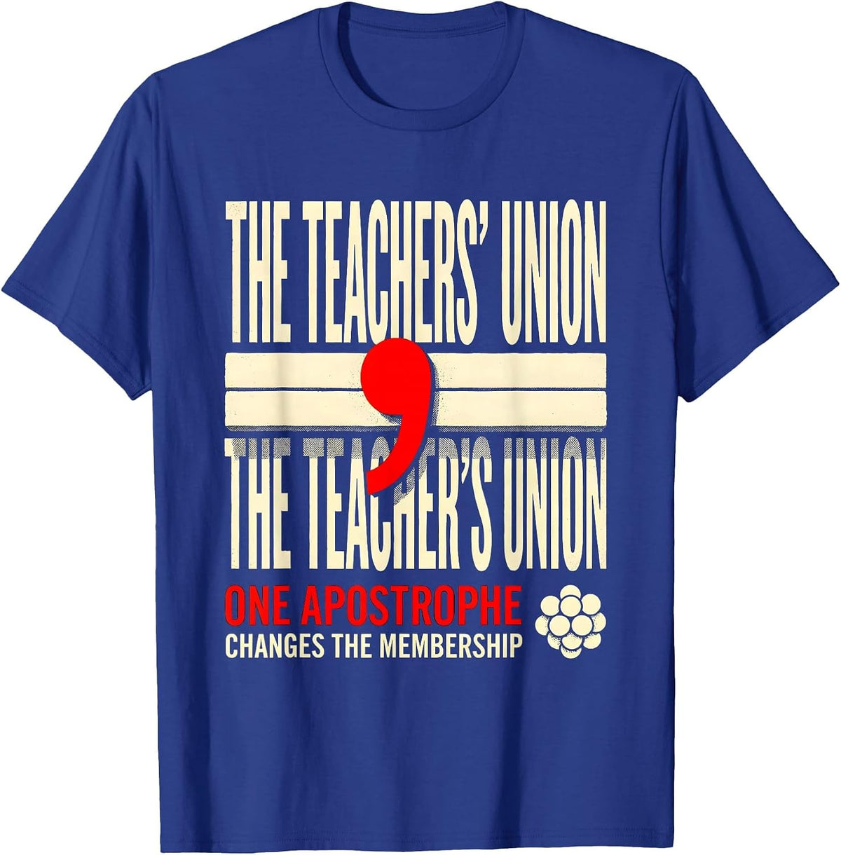 Men's The Teachers Union Apostrophe Humor Grammar Teacher Gift T-Shirt - Royal Blue
