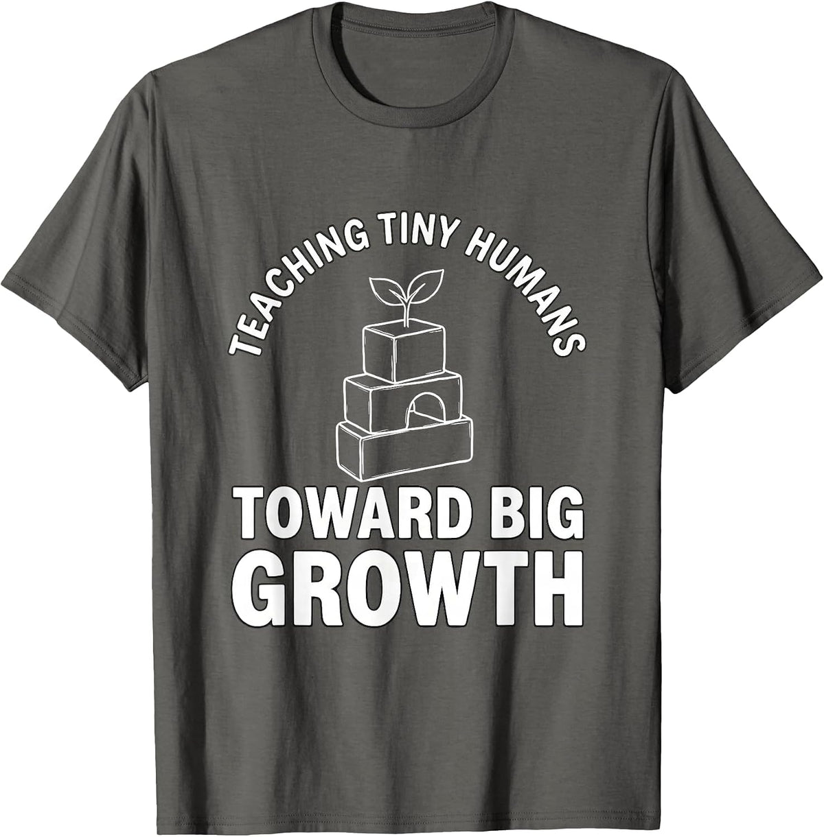 Teaching Tiny Humans Toward Big Growth Teacher Humor T-Shirt - Asphalt Grey