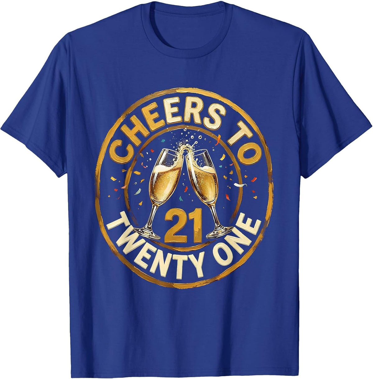 Cheers to Twenty One 21st Birthday Design T-Shirt - Royal Blue