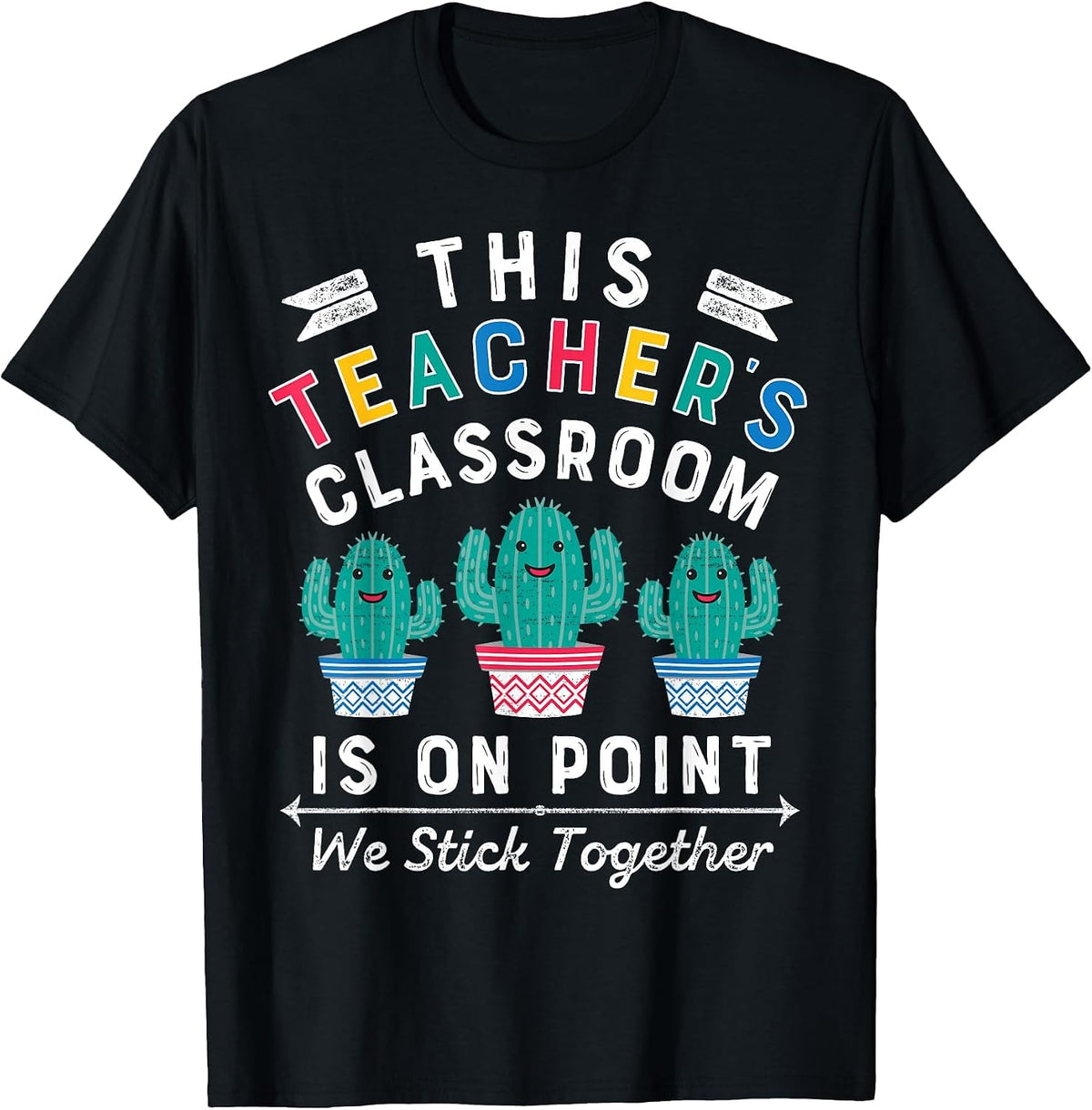 On Point We Stick Together Fun Back to School Teacher Cactus T-Shirt - Black
