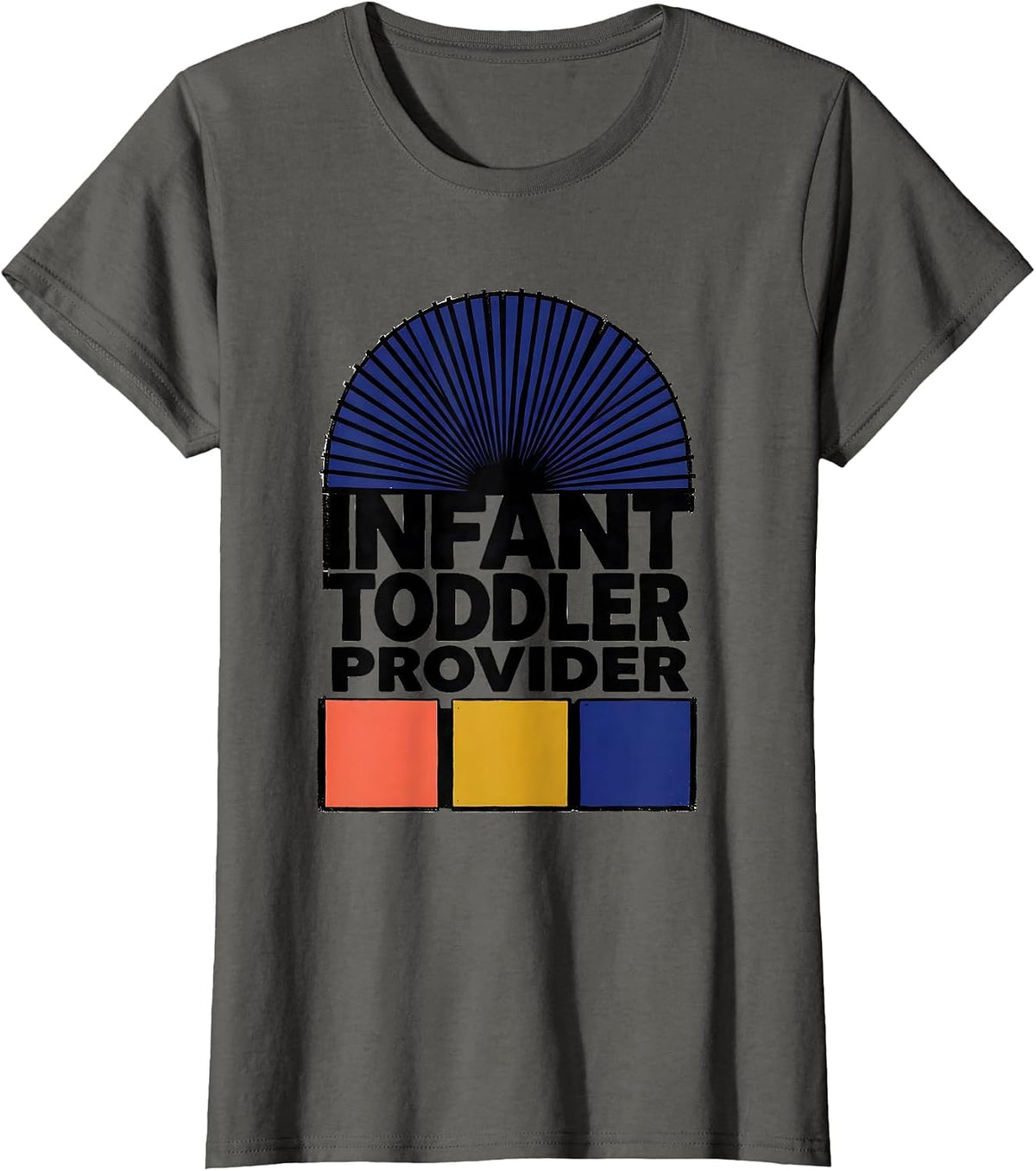 Women's Infant Toddler Provider Funny Early Childhood Teacher T-Shirt - Asphalt Grey