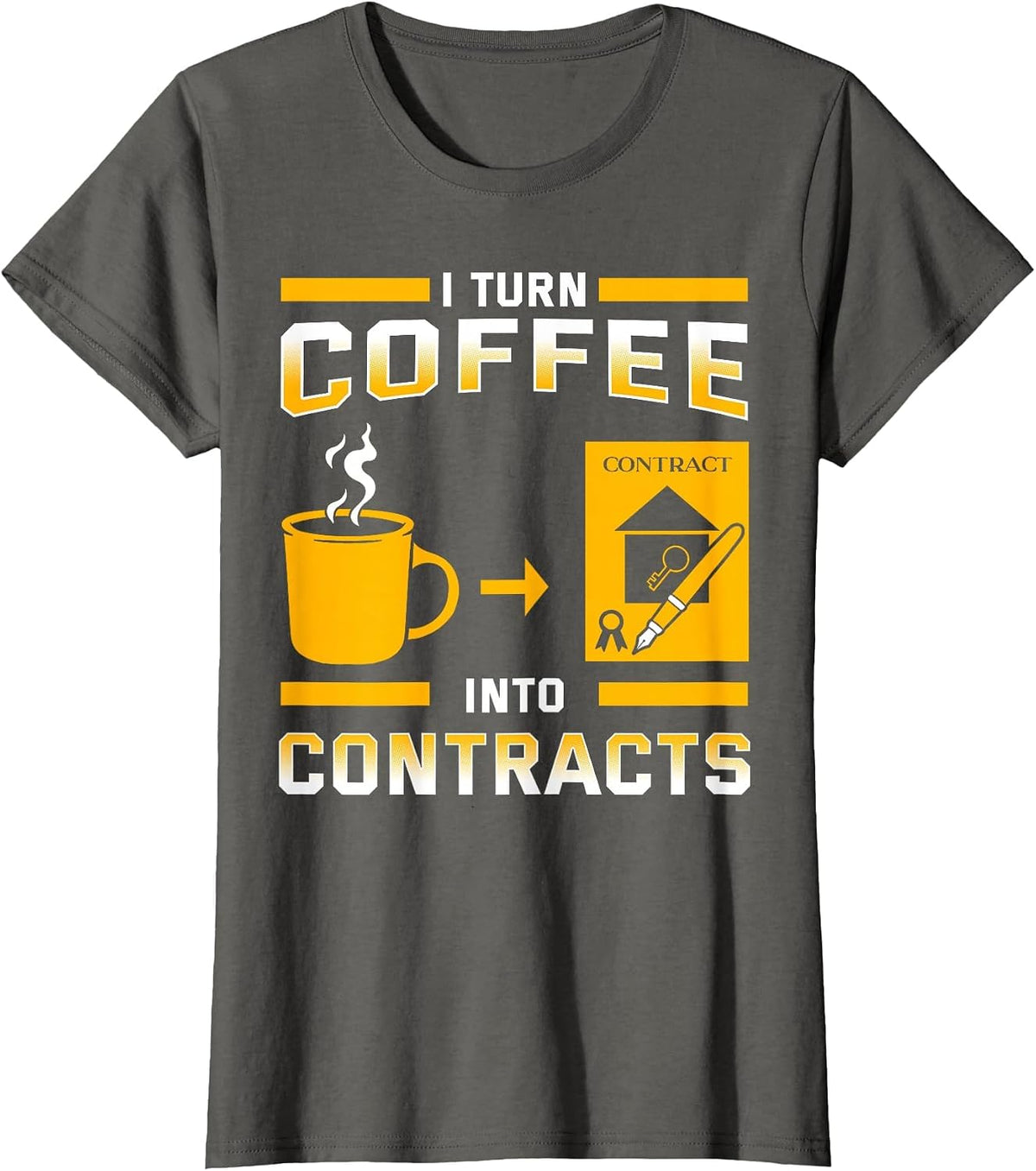 I Turn Coffee Into Contracts Real Estate Agent T-Shirt - Asphalt Grey