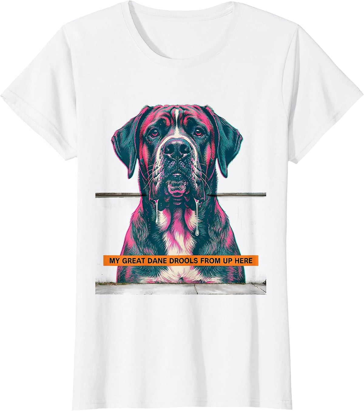 Women's My Great Dane Drools From Up Here Funny Great Dane Dog Mom T-Shirt - White