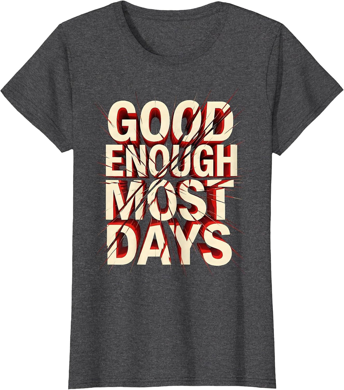 Women's Good Enough Most Days Funny Worker Design T-Shirt - Dark Heather Grey