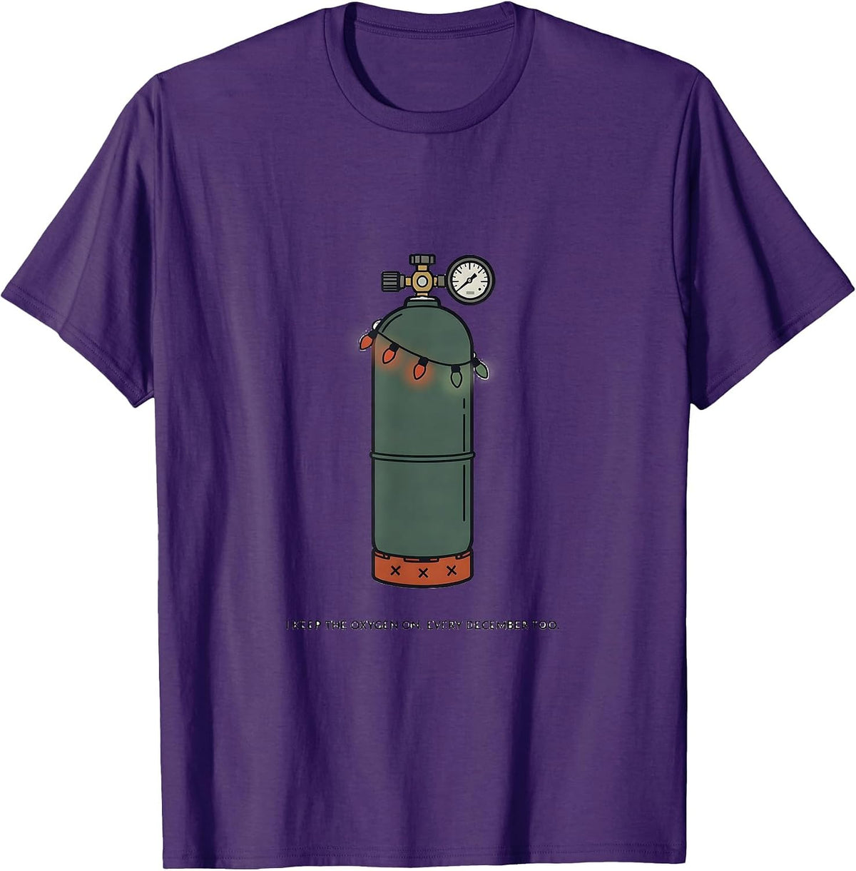 I Keep The Oxygen On. Every December Too. Respiratory T-Shirt - Purple