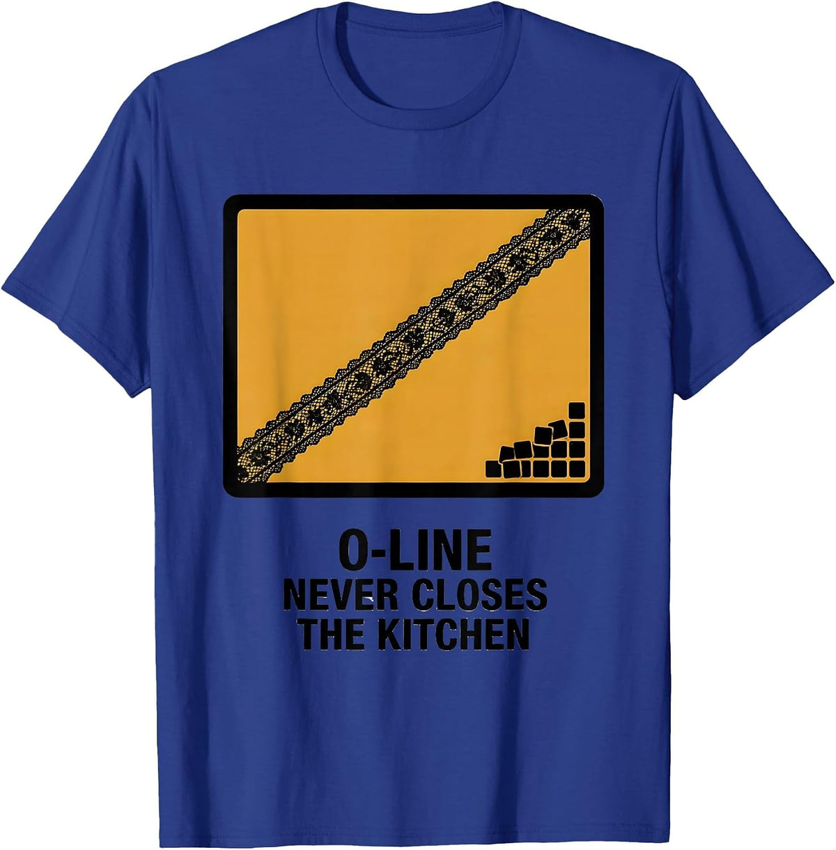 O-Line Never Closes The Kitchen Funny Football Lineman T-Shirt - Royal Blue