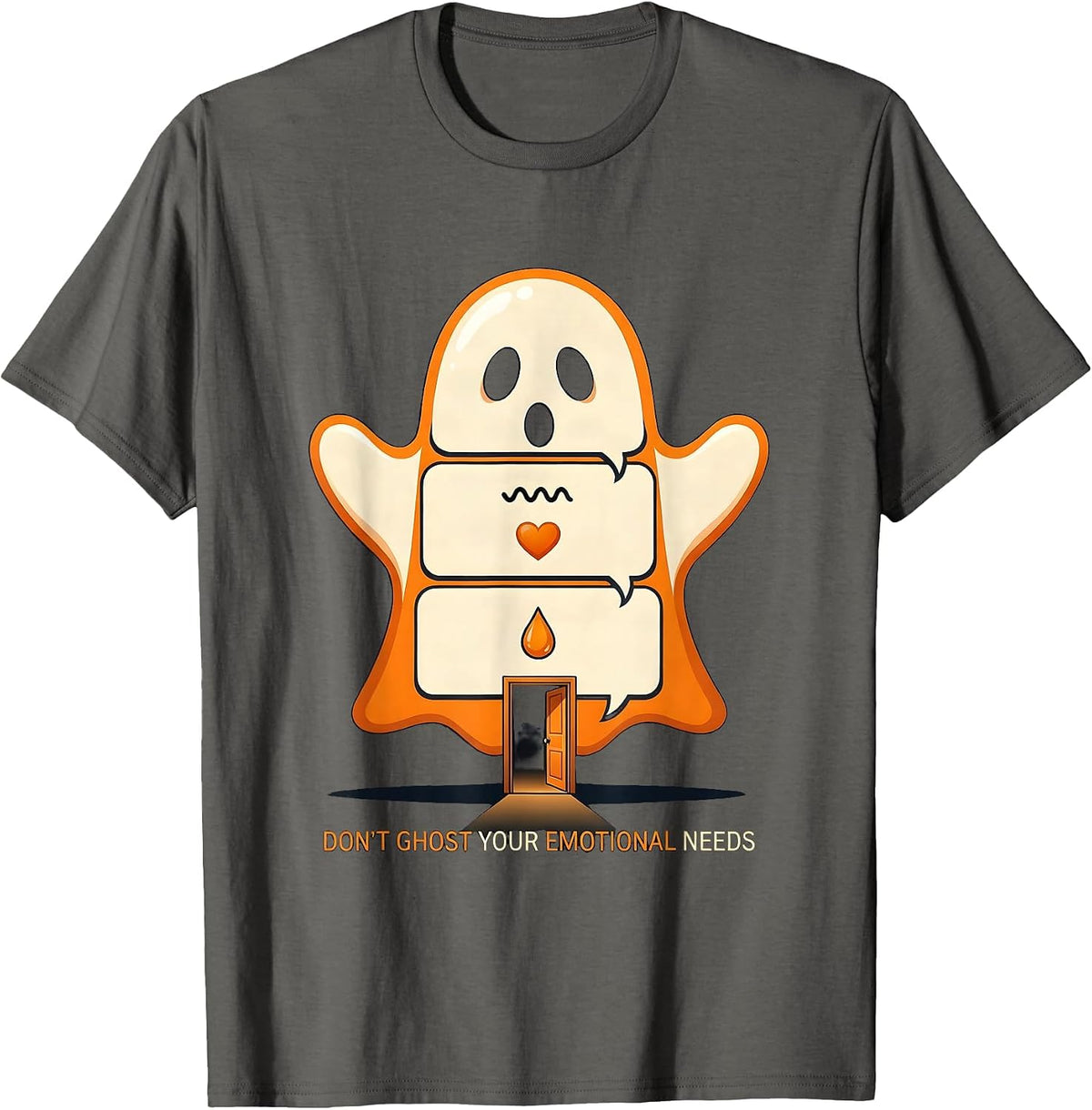 Don't Ghost Your Emotional Needs Funny Ghost Mental Health T-Shirt - Asphalt Grey