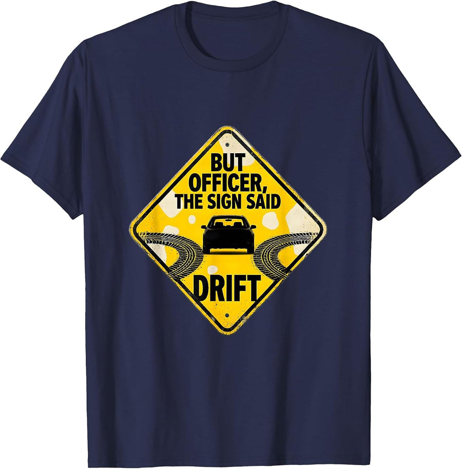 But Officer The Sign Said Drift Funny Car Lover Burnout T-Shirt - Navy Blue