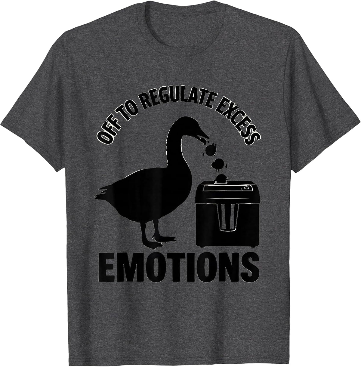 Off to Regulate Excess Emotions Funny Goose Mental Health T-Shirt - Dark Heather Grey