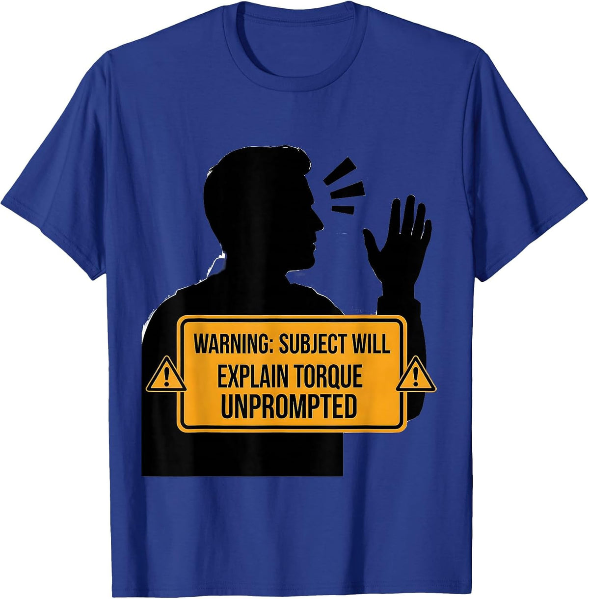 Warning: Subject Will Explain Torque Unprompted Car Guy T-Shirt - Royal Blue