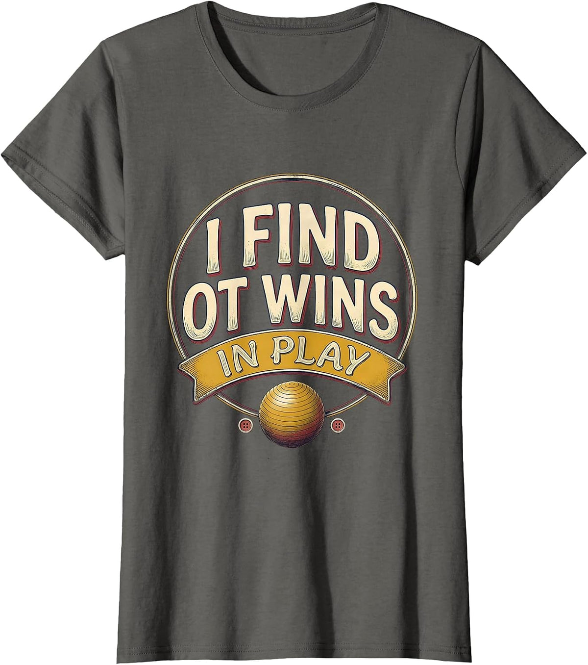 Women's I Find OT Wins In Play Occupational Therapy Vintage Work T-Shirt - Asphalt Grey