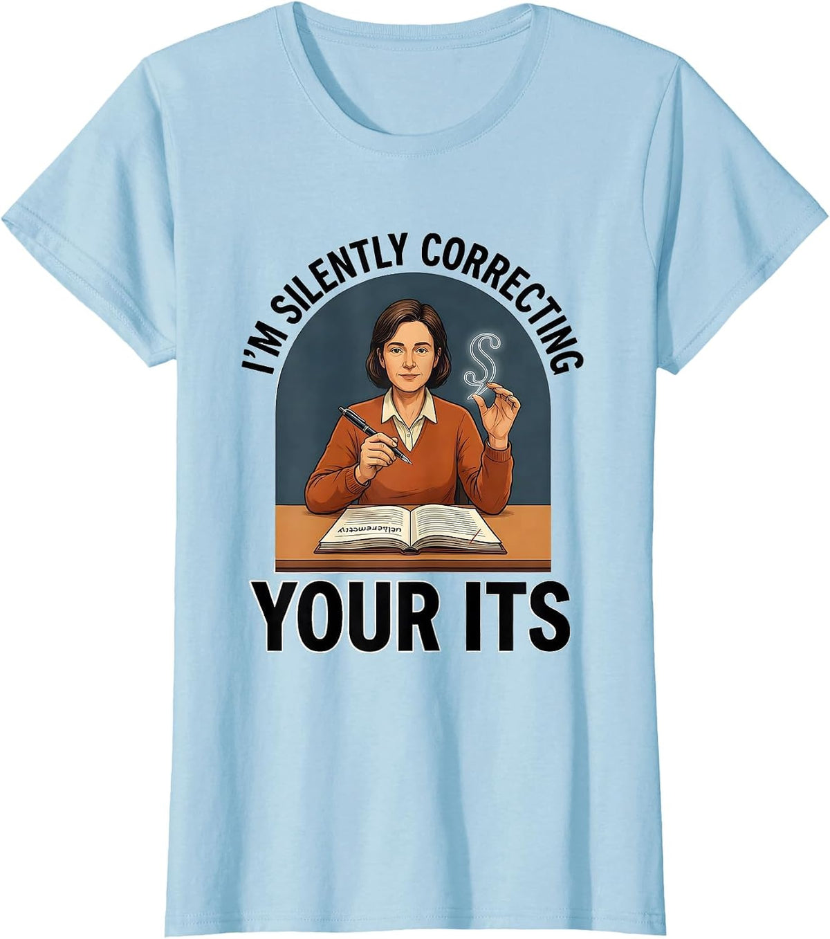 I'm Silently Correcting Your Its Funny English Teacher T-Shirt - Baby Blue