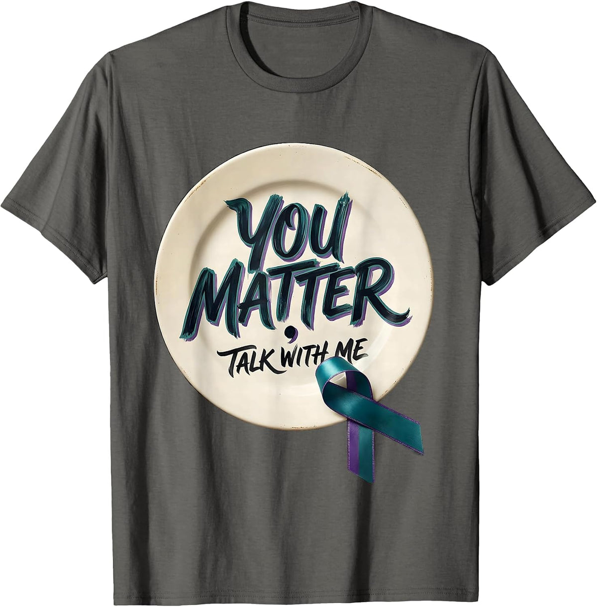 You Matter Talk With Me Teal Purple Awareness Ribbon Support T-Shirt - Asphalt Grey