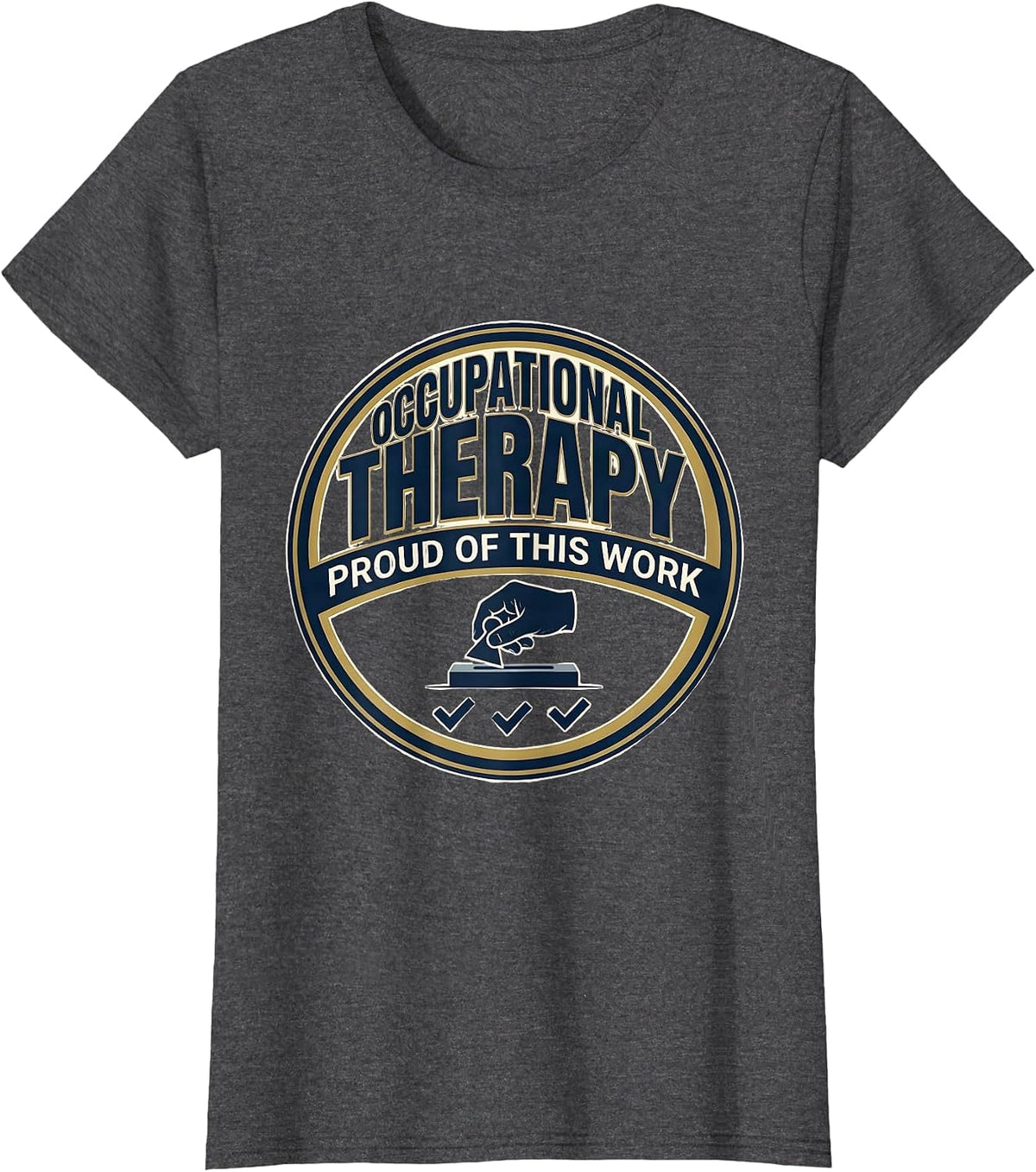 Women's Occupational Therapy Proud Of This Work OT T-Shirt - Dark Heather Grey
