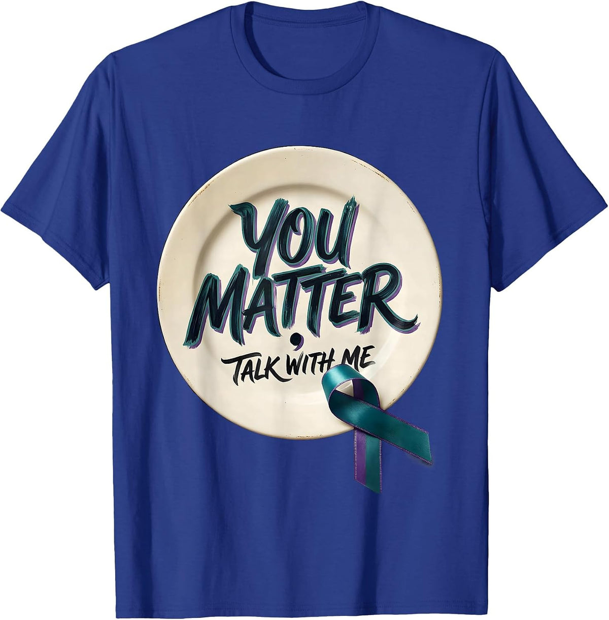 You Matter Talk With Me Teal Purple Awareness Ribbon Support T-Shirt - Royal Blue