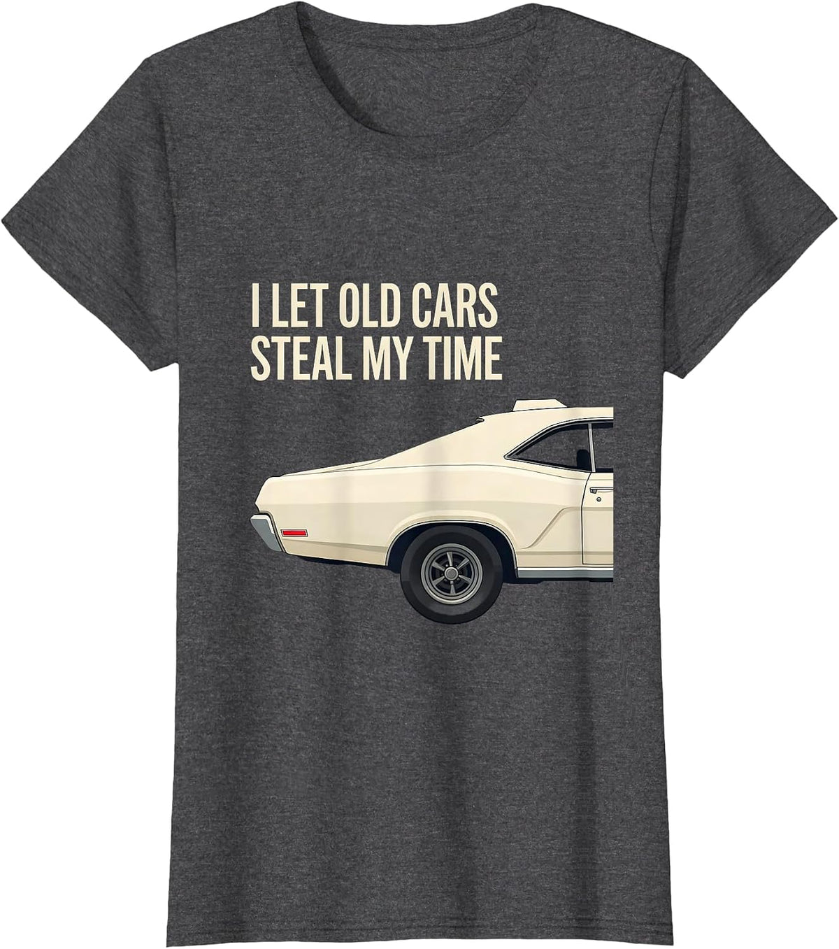 Women's I Let Old Cars Steal My Time Classic Car Guy Humor T-Shirt - Dark Heather Grey