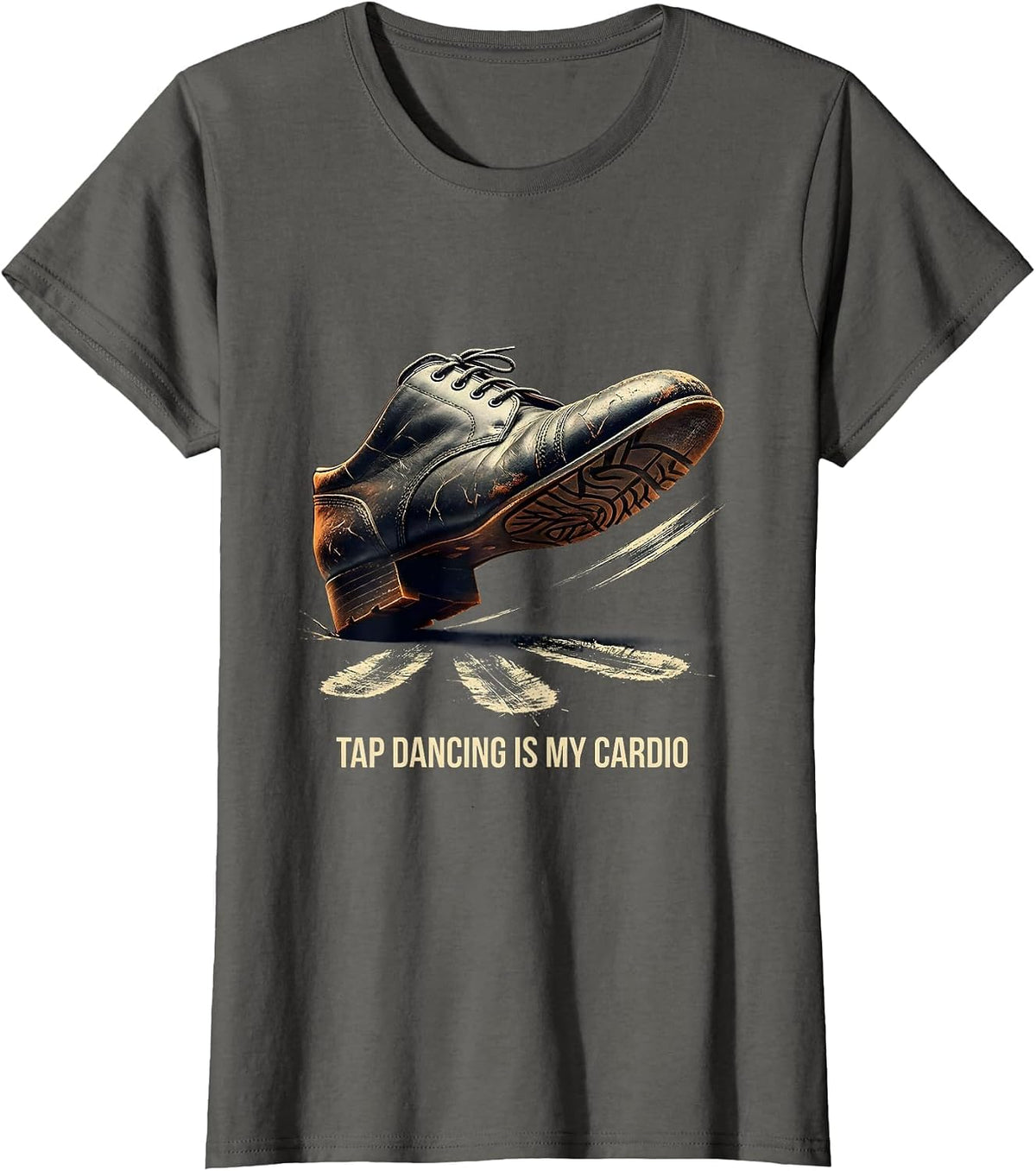 Women's Tap Dancing Is My Cardio Funny Dancer Humor Gift T-Shirt - Asphalt Grey