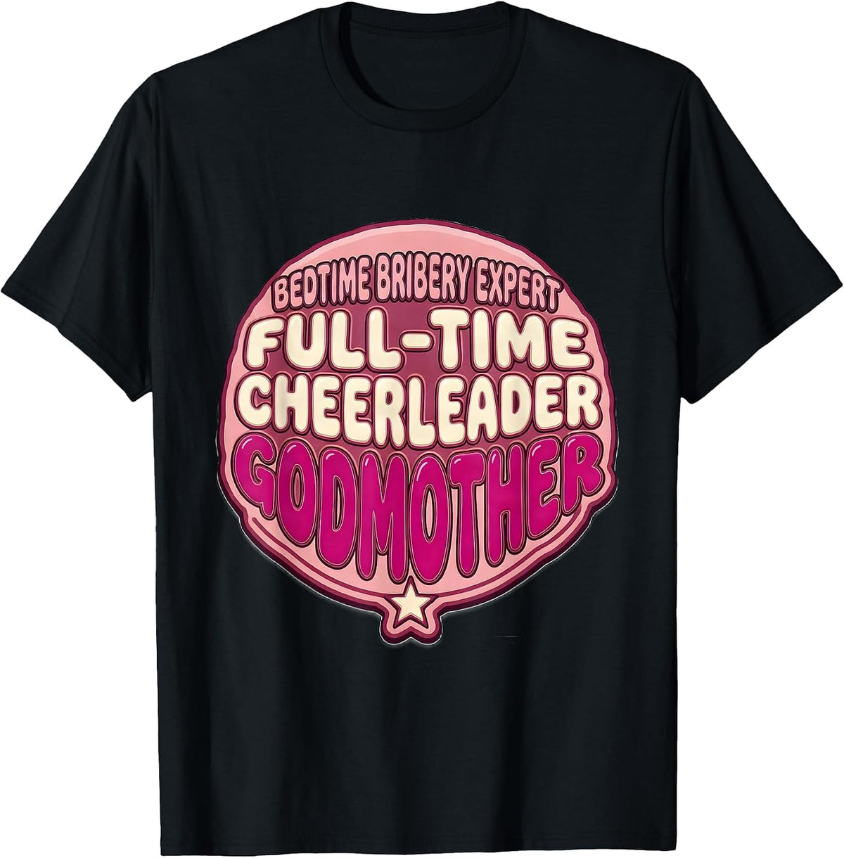 Men's Bedtime Bribery Expert, Full-Time Cheerleader, Godmother T-Shirt - Black
