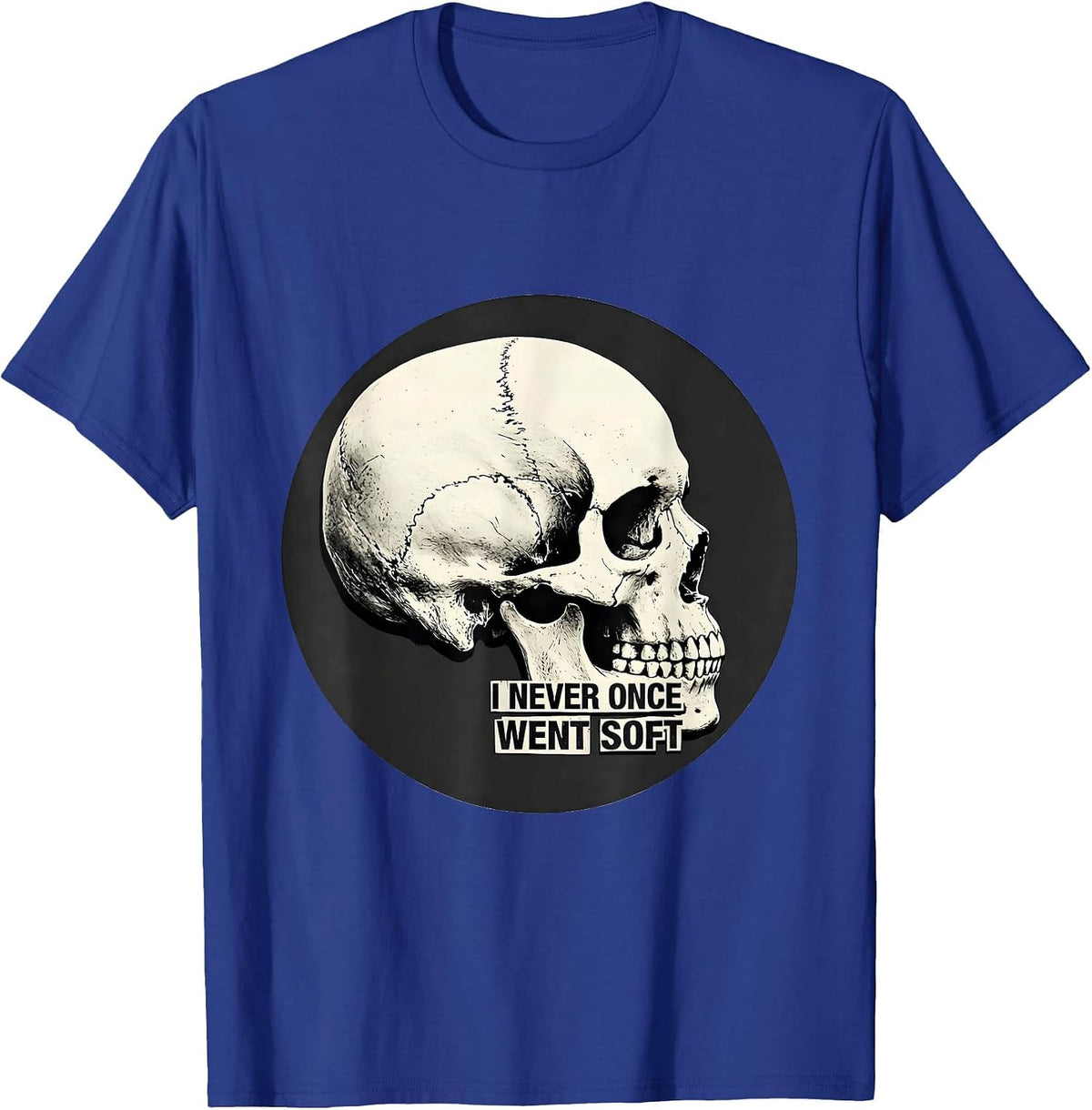 I Never Once Went Soft Funny Skull Aunt Godmother Irreverent T-Shirt - Royal Blue