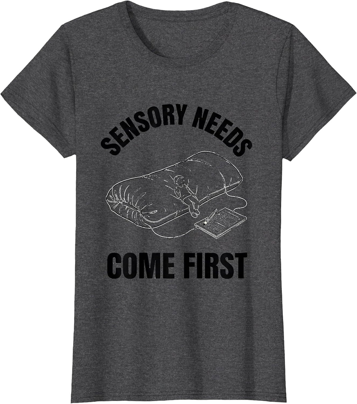 Sensory Needs Come First Occupational Therapy Sensory T-Shirt, Women, Dark Heather Grey, Medium - As Pictured