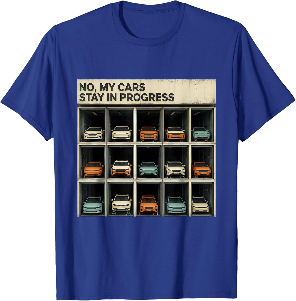 Men's No My Cars Stay In Progress Funny Car Guy Mechanic T-Shirt - Royal Blue