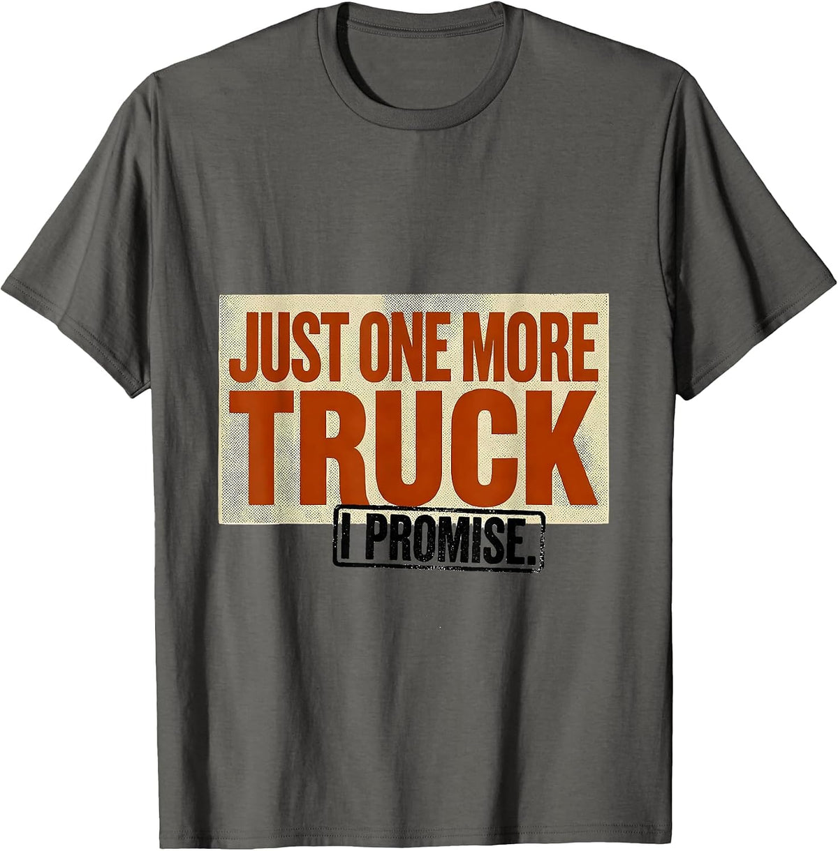 Men's Just One More Truck I Promise Funny Car Guy Garage Mechanic T-Shirt - Asphalt Grey
