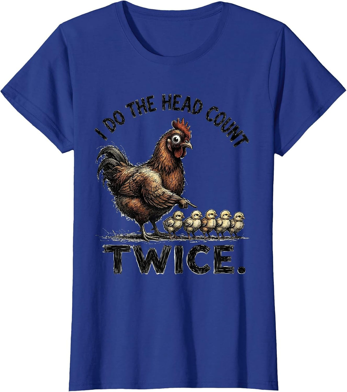 Women's I Do The Head Count Twice Funny Chicken Lover Novelty Humor T-Shirt - Royal Blue