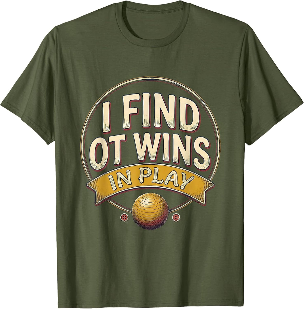 Men's I Find OT Wins In Play Occupational Therapy Vintage Work T-Shirt - Olive Green