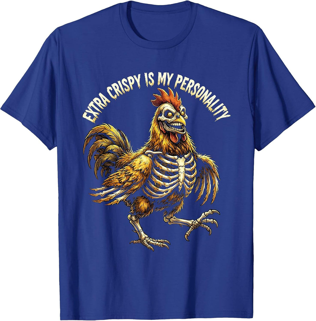 Extra Crispy Is My Personality Chicken Design T-Shirt - Royal Blue