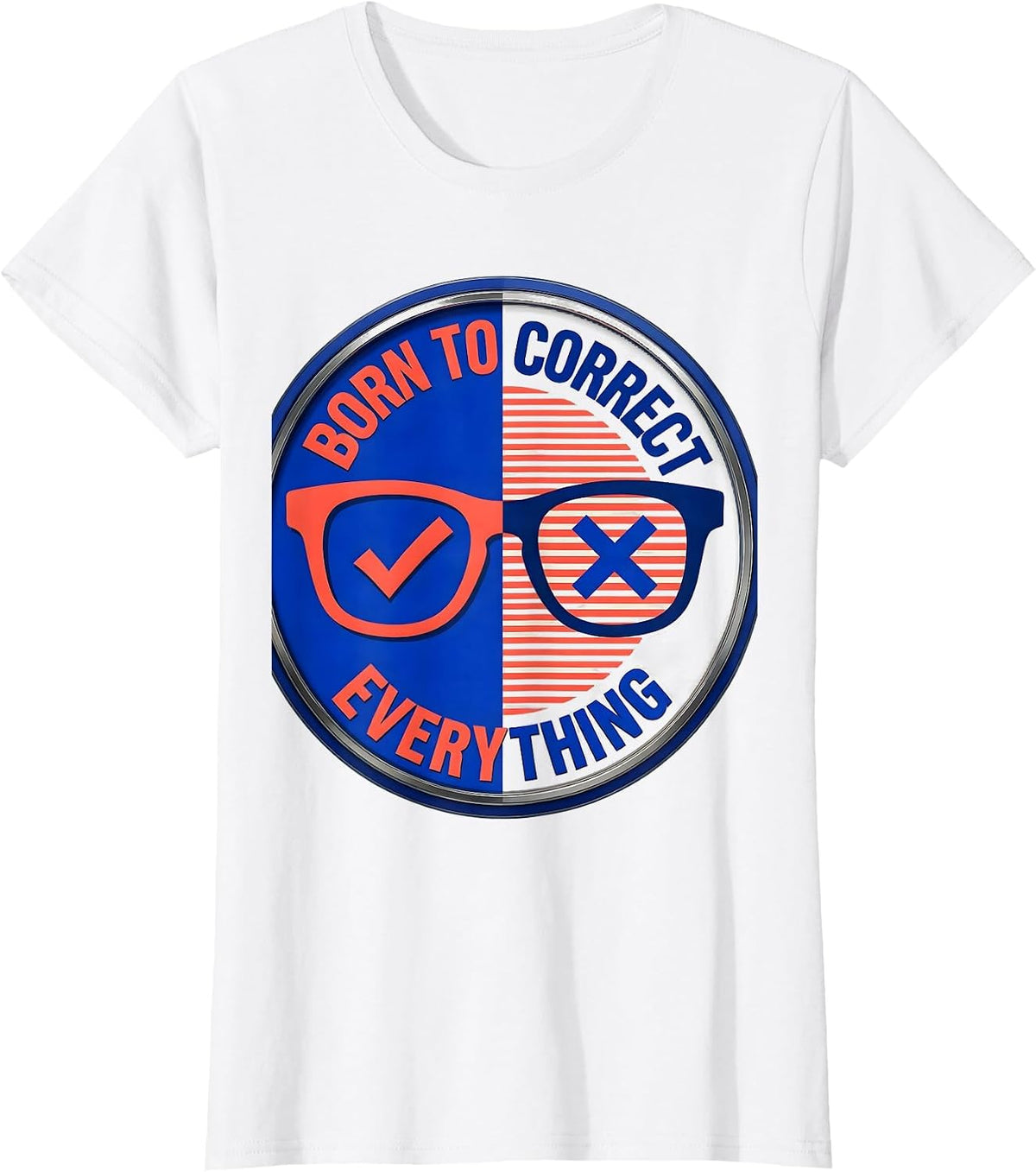 Born to Correct Everything English Teacher Design T-Shirt - White