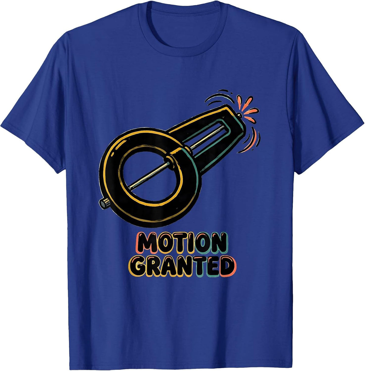 Motion Granted Funny Physical Therapist OT Pun Humor T-Shirt - Royal Blue