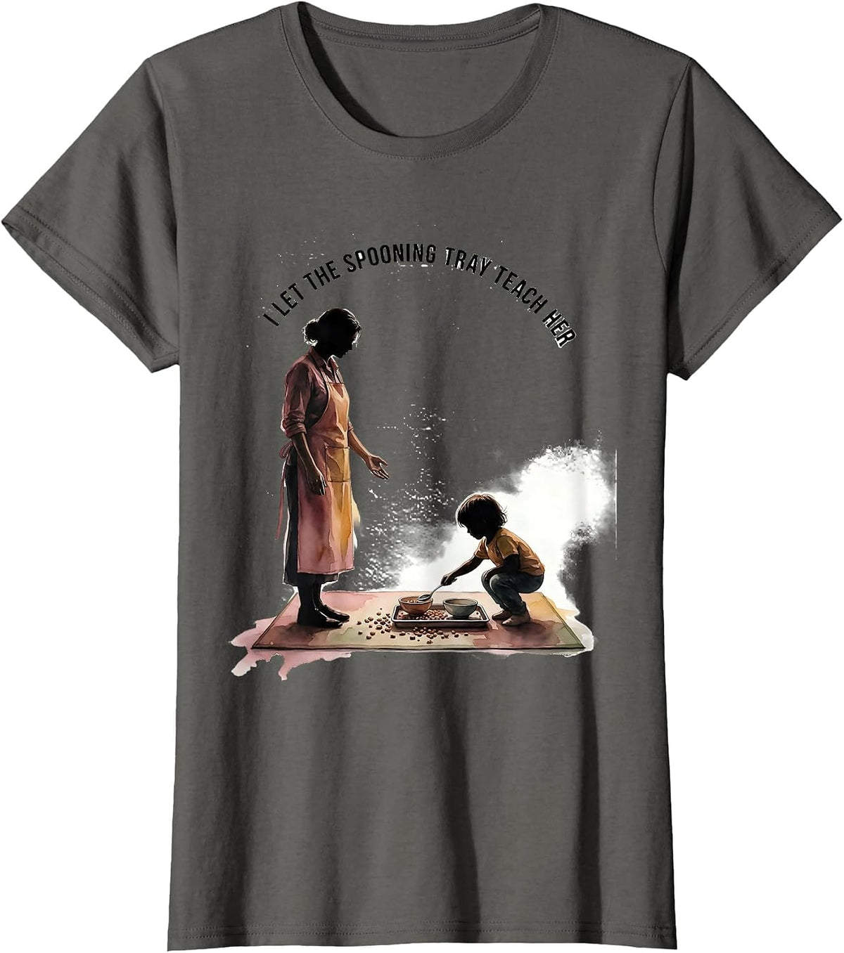 Women's I Let The Spooning Tray Teach Her Montessori Teacher Method T-Shirt - Asphalt Grey