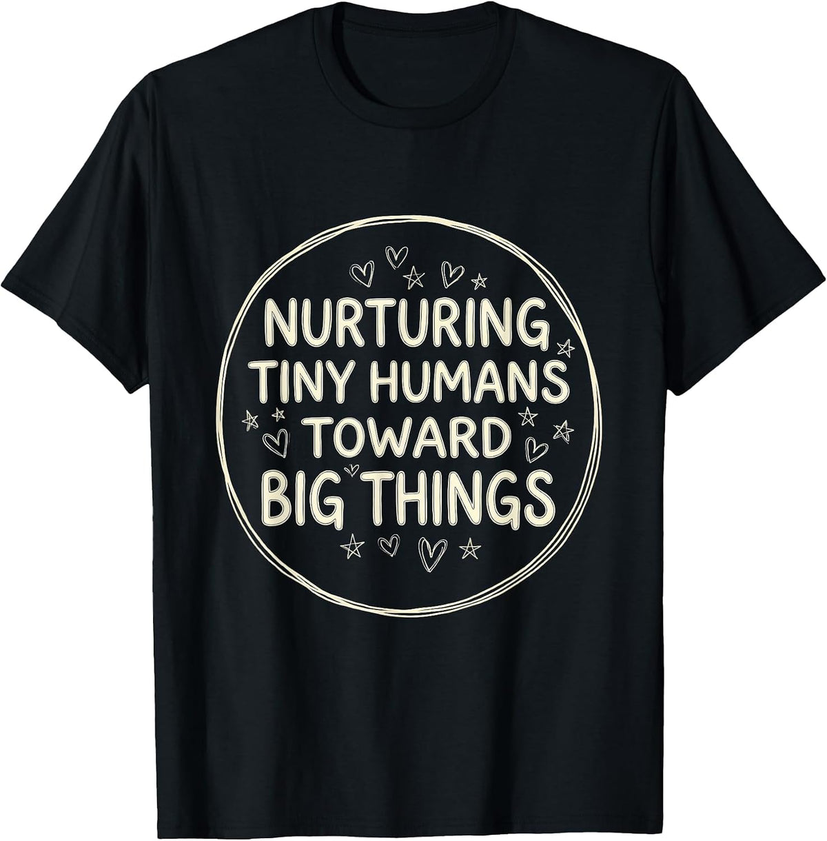 Men's Nurturing Tiny Humans Toward Big Things Teacher T-Shirt - Black