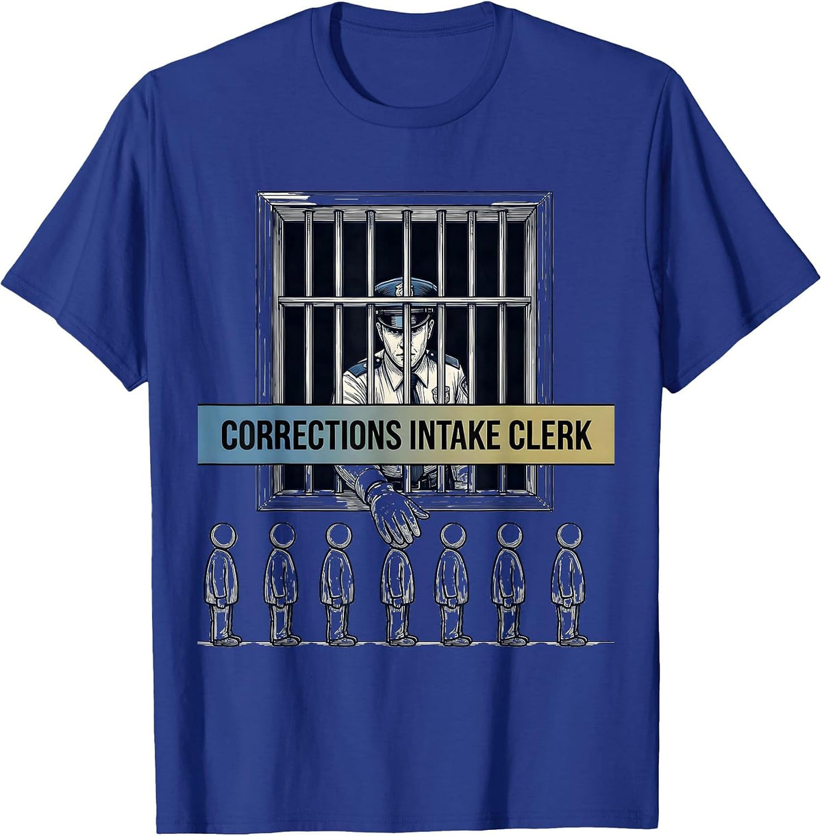 Corrections Intake Clerk Funny Police Officer Gift Law T-Shirt - Royal Blue