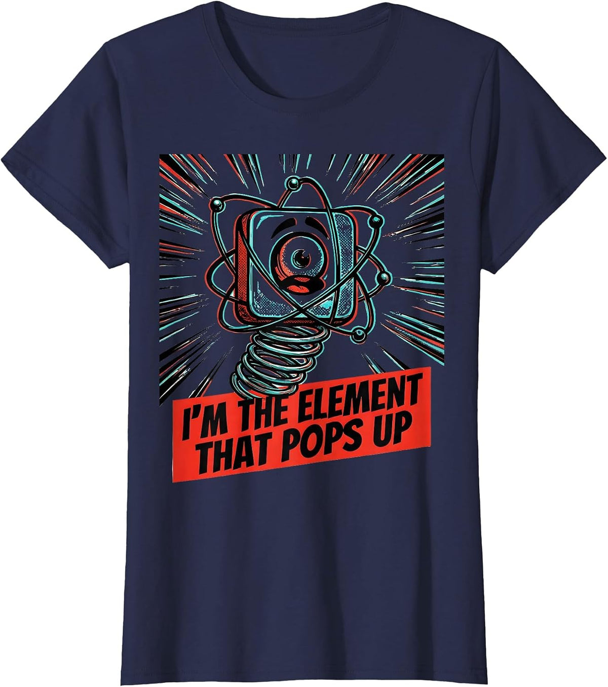 Women's I'm The Element That Pops Up Funny Science Joke T-Shirt - Navy Blue