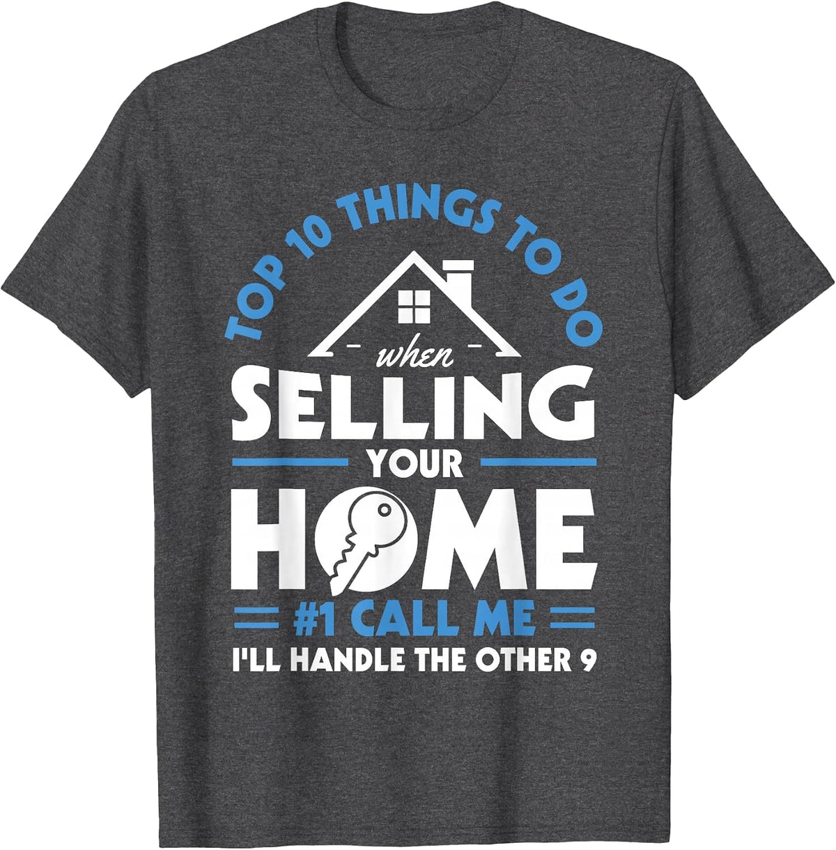 Real Estate Top 10 Things to Do When Selling Your Home T-Shirt - Dark Heather Grey