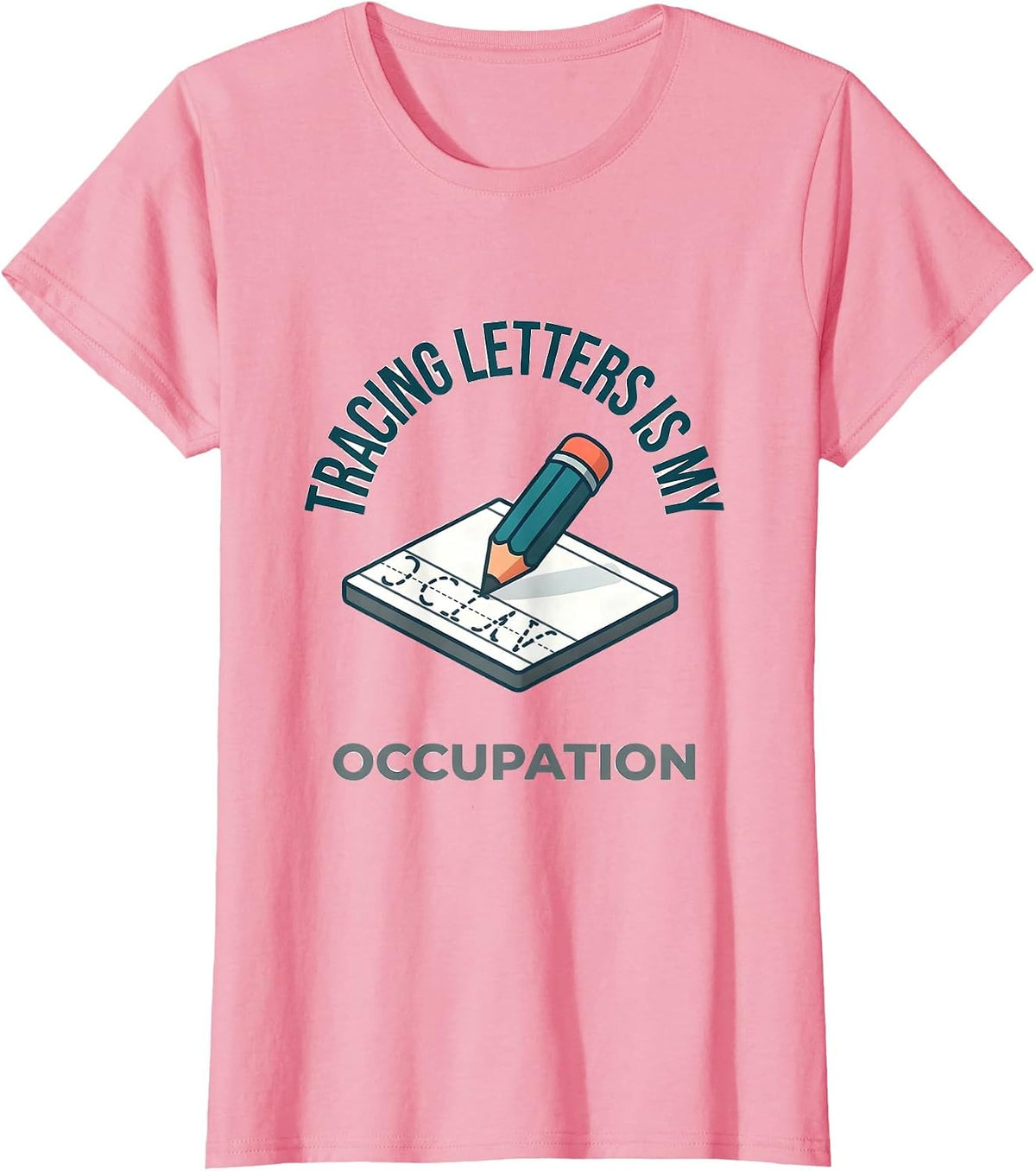 Women's Tracing Letters Is My Occupation Occupational Therapy OT T-Shirt - Pink