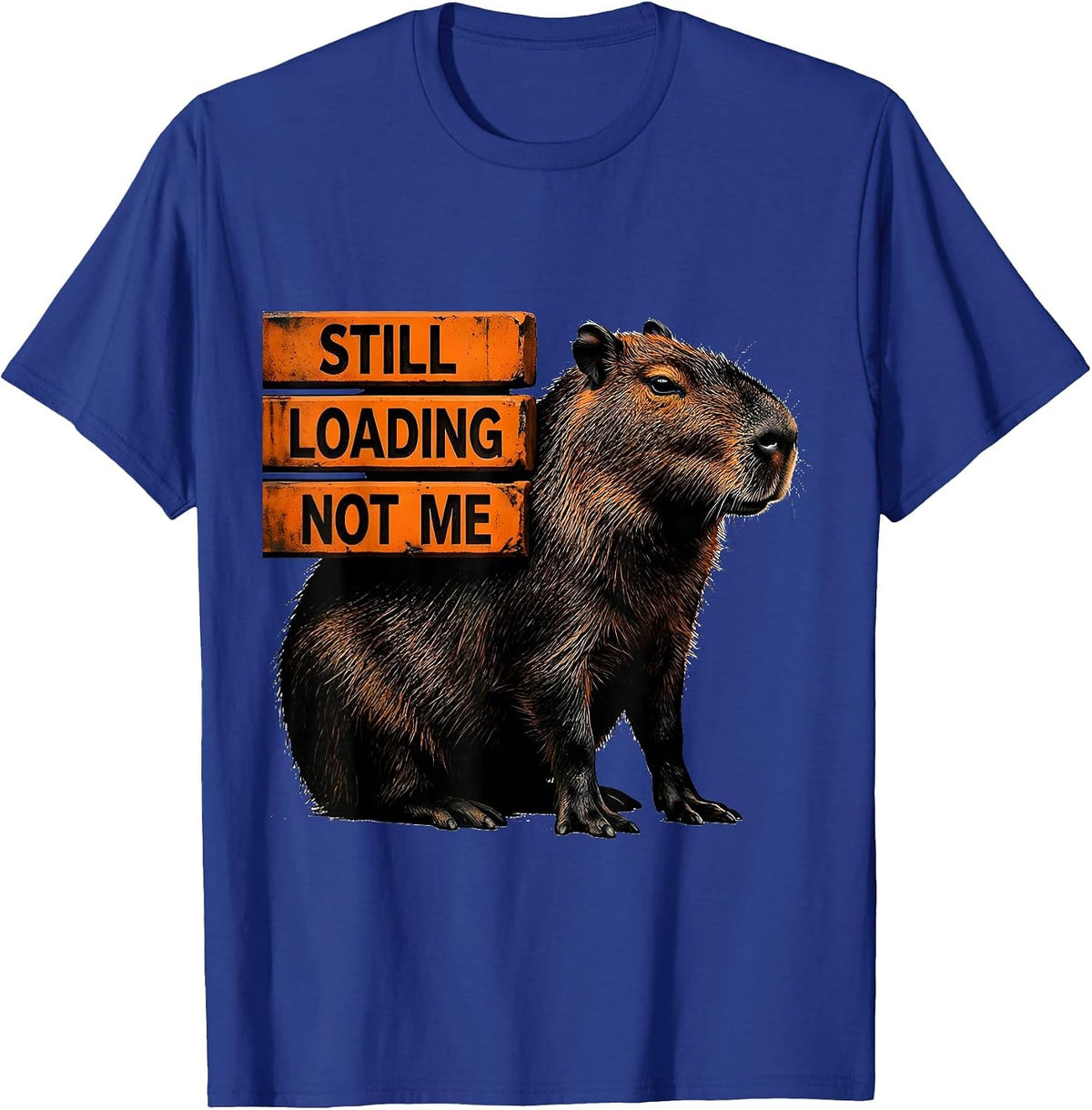 Still Loading Not Me Funny Capybara Gamer Meme Humor T-Shirt - Royal Blue