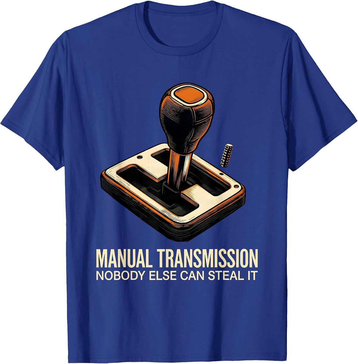 Men's Manual Transmission: Nobody Else Can Steal It Car Guy T-Shirt - Royal Blue