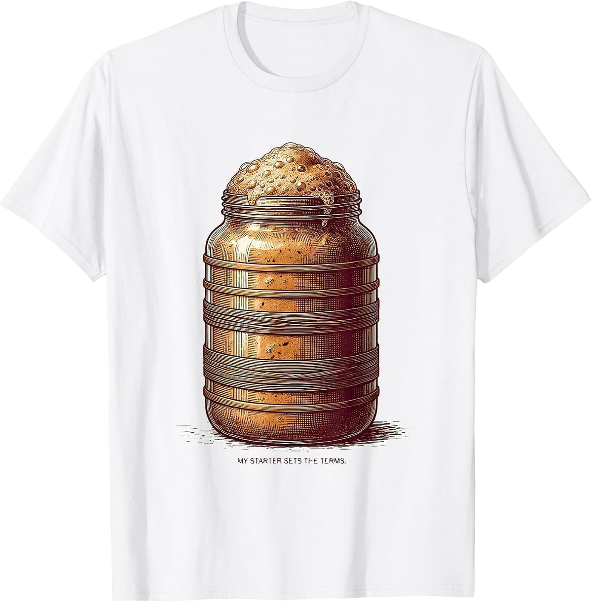 Men's My Starter Sets The Terms Funny Sourdough Baker Baking Gift T-Shirt - White