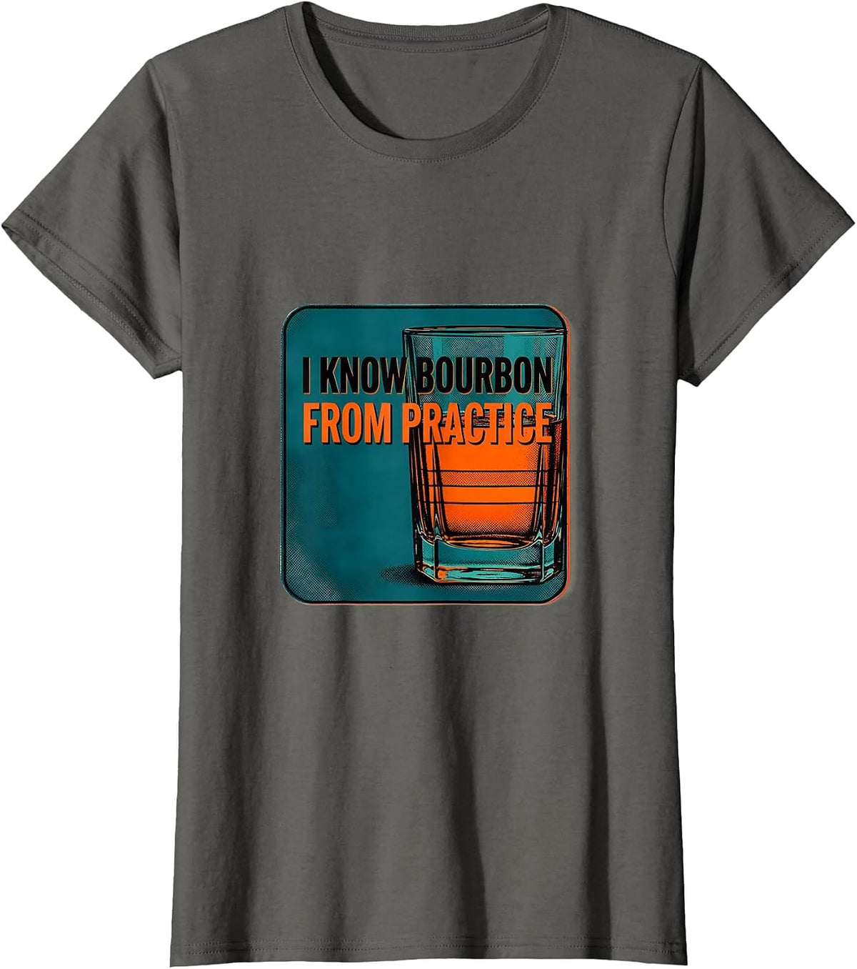 Women's I Know Bourbon From Practice Funny Bourbon Lover Drinking T-Shirt - Asphalt Grey