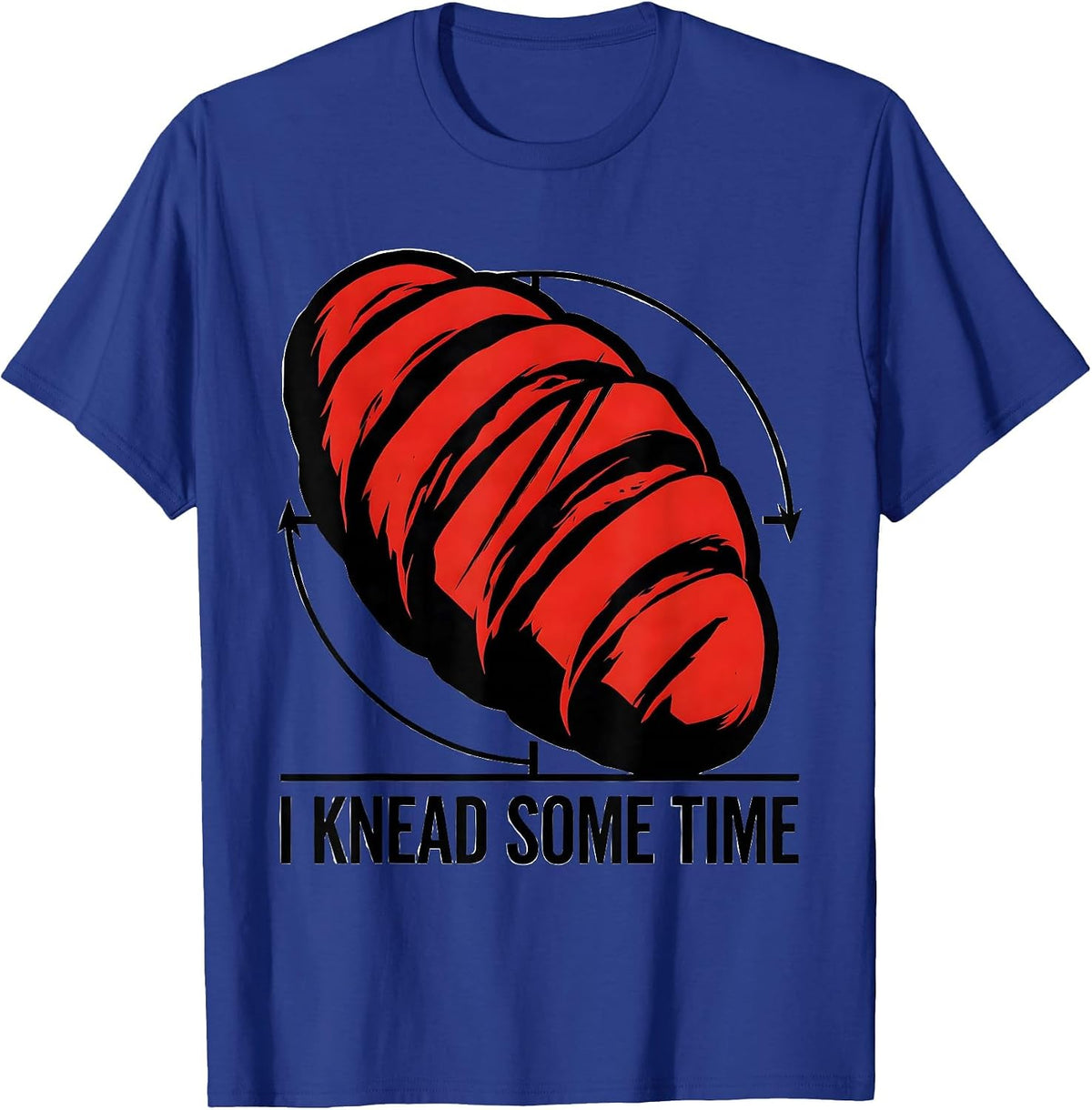 Men's I Knead Some Time Funny Baker Sourdough Hobbyist Gift T-Shirt - Royal Blue