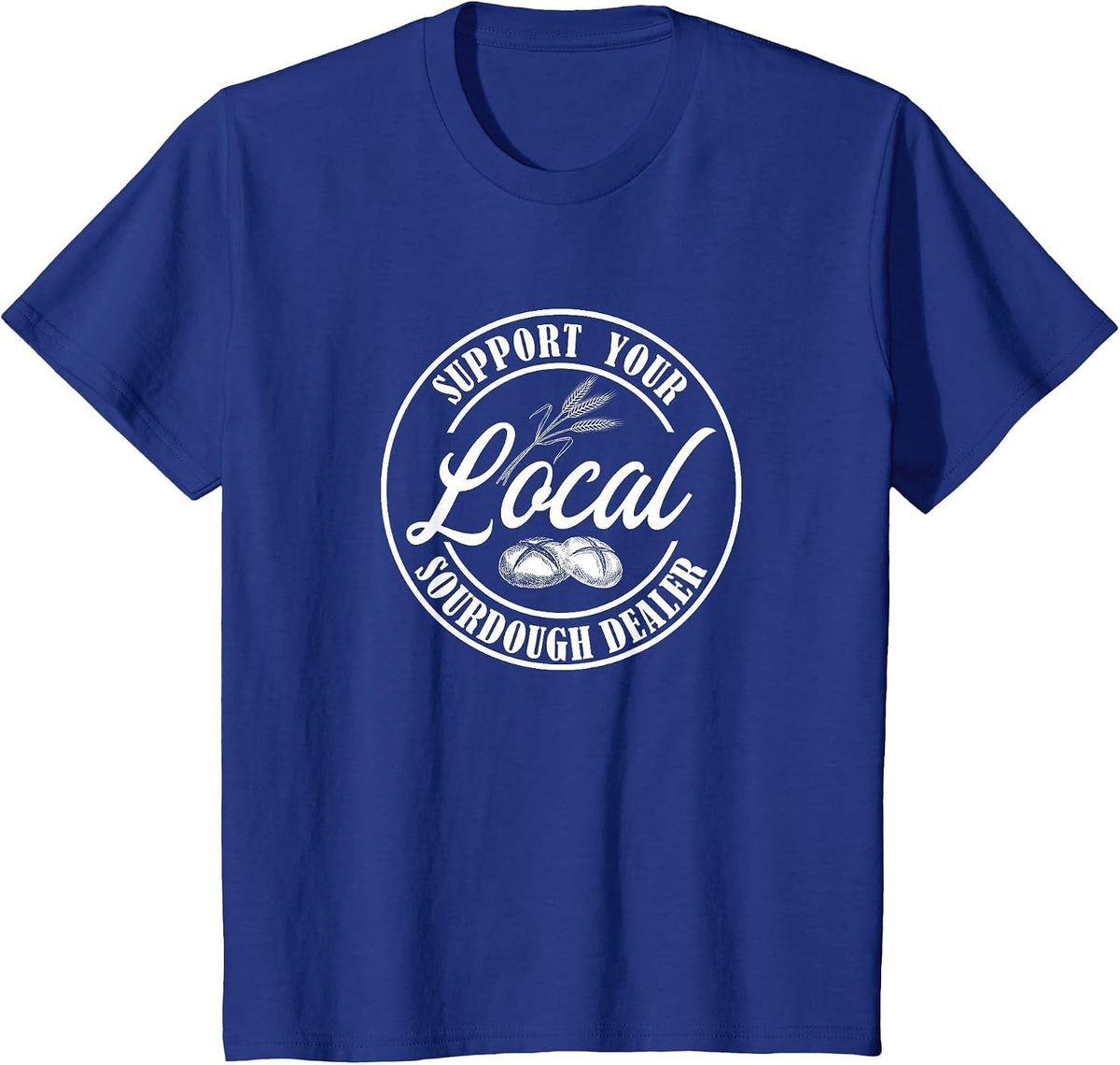 Support Your Local Sourdough Dealer Retro Graphic T-Shirt - Royal Blue